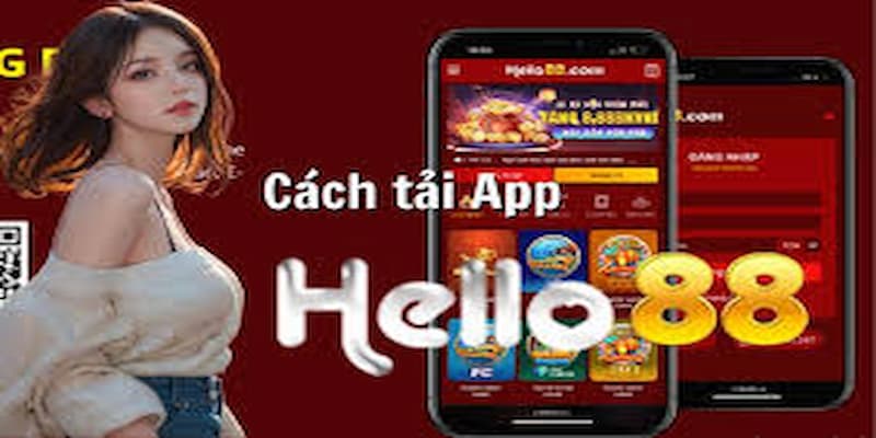 Lợi ích khi tải app Hello88